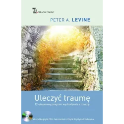 ULECZYĆ TRAUMĘ 12-STOPNIOWY PROGRAM WYCHODZENIA Z TRAUMY + CD Peter A. Levine - Czarna Owca