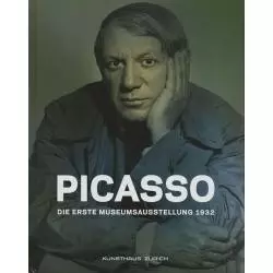 PICASSO DIE ERSTE MUSEUMSAUSSTELLUNG 1932 - Kunsthaus Zurich