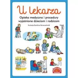 U LEKARZA. OPIEKA MEDYCZNA I PROCEDURY WYJAŚNIONE DZIECIOM I RODZICOM - Centrum Edukacji Dziecięcej