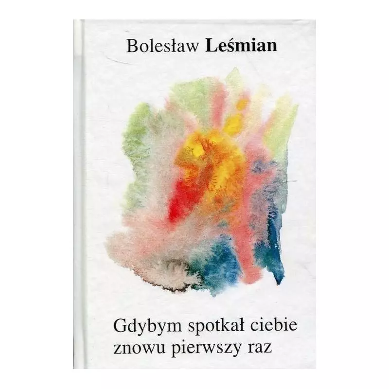 GDYBYM SPOTKAŁ CIĘ ZNOWU PIERWSZY RAZ... Bolesław Leśmian - Anagram