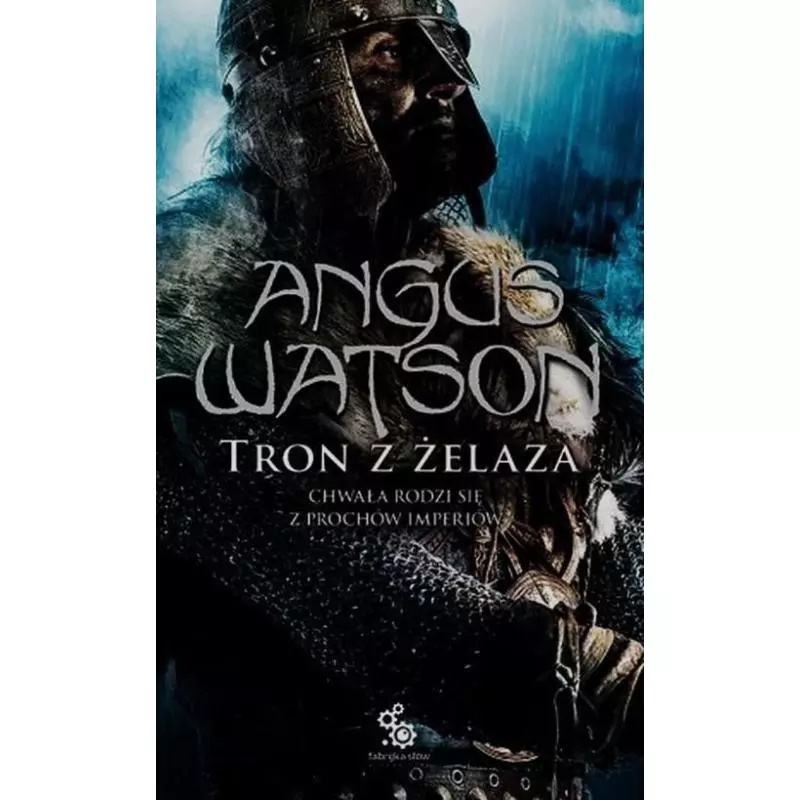 TRON Z ŻELAZA Angus Watson - Fabryka Słów