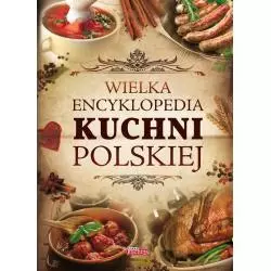 WIELKA ENCYKLOPEDIA KUCHNI POLSKIEJ - Dragon