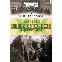 DWUDZIESTOLECIE MIĘDZYWOJENNE. AFERY I SKANDALE Stanisław Koper - Edipresse