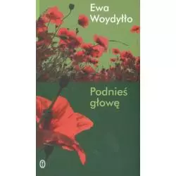 PODNIEŚ GŁOWĘ Ewa Woydyłło - Wydawnictwo Literackie