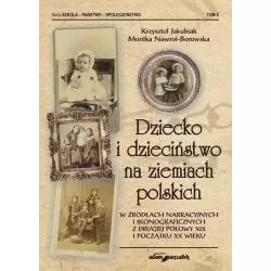 DZIECKO I DZIECIŃSTWO NA ZIEMIACH POLSKICH W ŹRÓDŁACH NARRACYJNYCH I IKONOGRAFICZNYCH Z DRUGIEJ POŁOWY XIX I POCZĄTKU X...