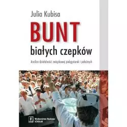 BUNT BIAŁYCH CZEPKÓW ANALIZA DZIAŁALNOŚCI ZWIĄZKOWEJ PIELĘGNIAREK I POŁOŻNYCH Julia Kubisa - Scholar