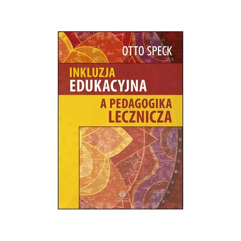 INKLUZJA EDUKACYJNA A PEDAGOGIKA LECZNICZA Otto Speck - Harmonia