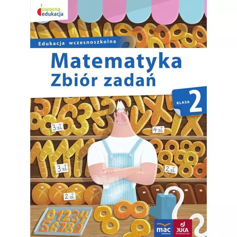 MATEMATYKA ZBIÓR ZADAŃ KLASA 2 OWOCNA EDUKACJA Beata Sokołowska - MAC Edukacja