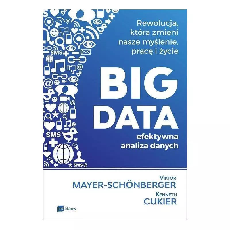 BIG DATA - EFEKTYWNA ANALIZA DANYCH Victor Mayer-Schonberger - MT Biznes