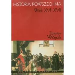 HISTORIA POWSZECHNA WIEK XVI-XVII Zbigniew Wójcik - PWN