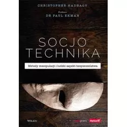 SOCJOTECHNIKA. METODY MANIPULACJI I LUDZKI ASPEKT BEZPIECZEŃSTWA Paul Ekman, Christopher Hadnagy - One Press