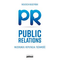 PUBLIC RELATIONS WIZERUNEK REPUTACJA TOŻSAMOŚĆ Wojciech Budzyński
