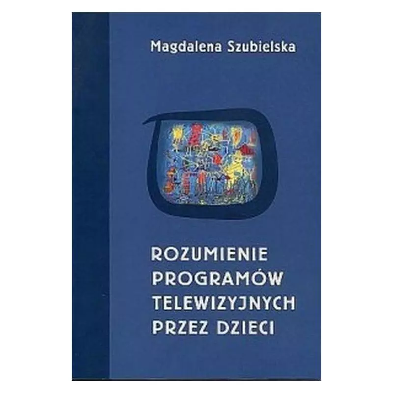 ROZUMIENIE PROGRAMÓW TELEWIZYJNYCH PRZEZ DZIECI Magdalena Szubielska - Towarzystwo Naukowe KUL