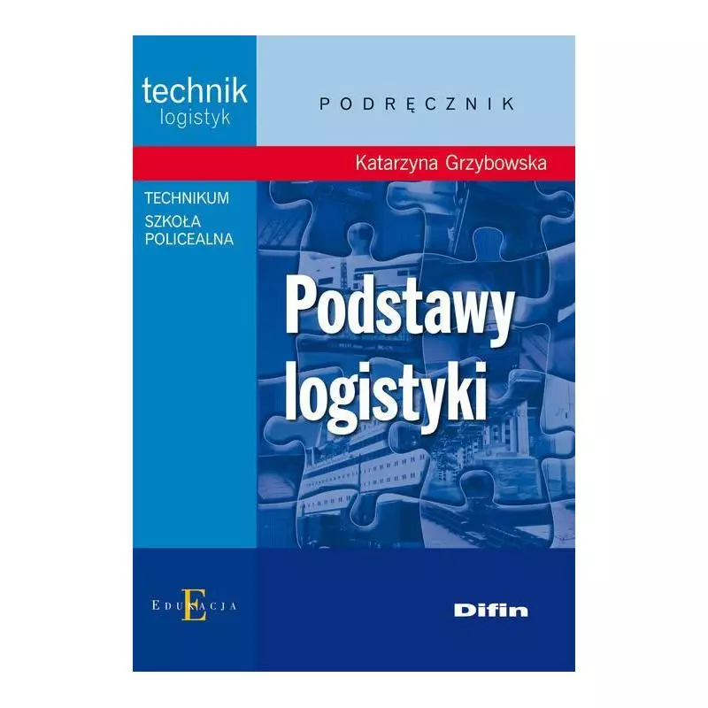 PODSTAWY LOGISTYKI PODRĘCZNIK Katarzyna Grzybowska - Difin