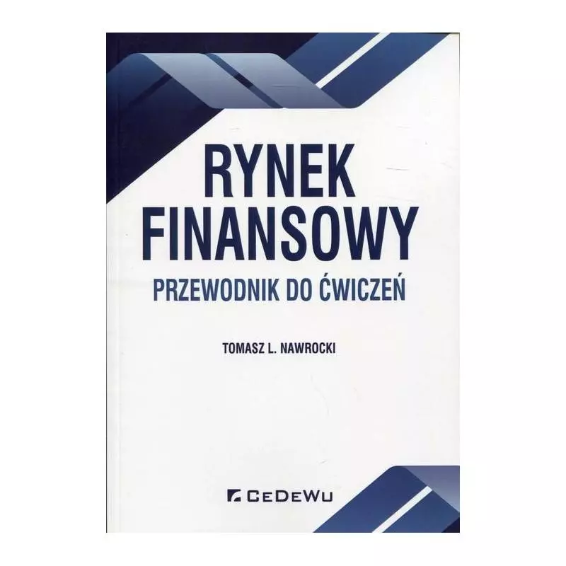 RYNEK FINANSOWY PRZEWODNIK DO ĆWICZEŃ Tomasz L. Nawrocki - CEDEWU