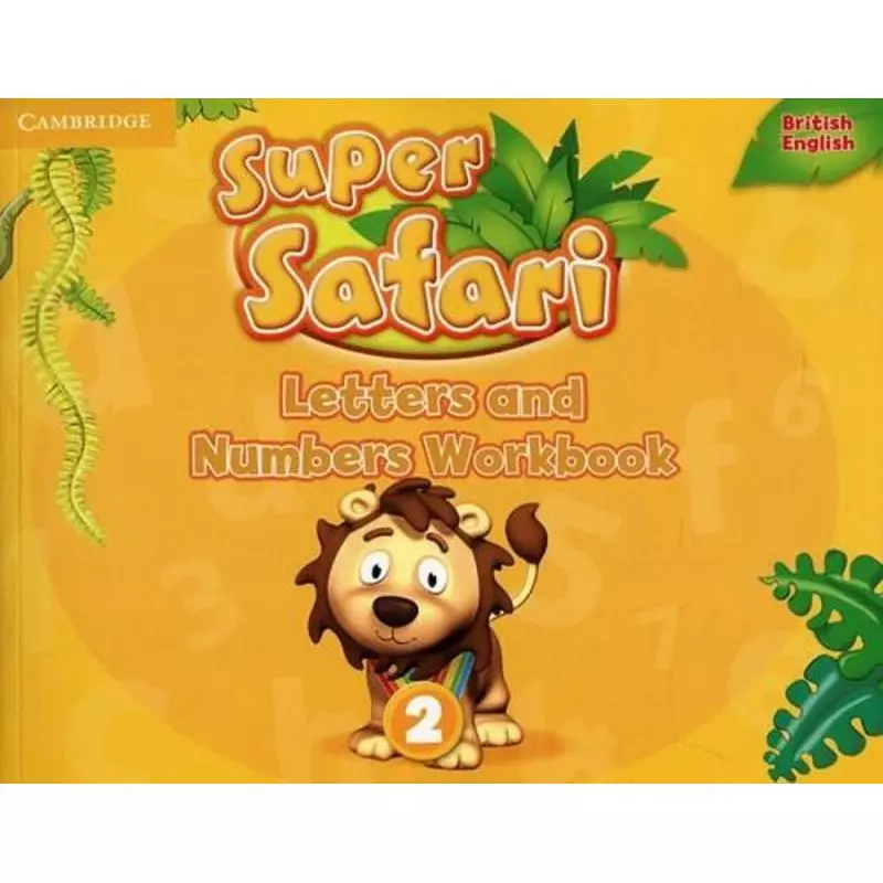 SUPER SAFARI LEVEL 2 LETTERS AND NUMBERS WORKBOOK - Cambridge University Press