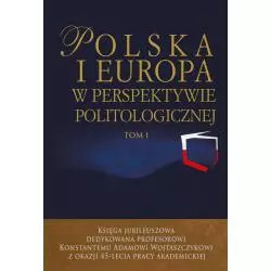POLSKA I EUROPA W PERSPEKTYWIE POLITOLOGICZNEJ KSIĘGA JUBILEUSZOWA PAKIET - Aspra