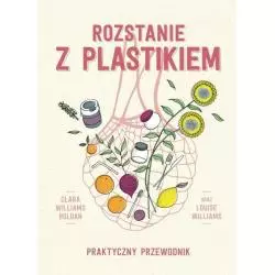 ROZSTANIE Z PLASTIKIEM PRAKTYCZNY PRZEWODNIK Clara Williams Roldan, Louise Williams - Linia