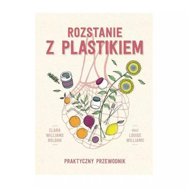 ROZSTANIE Z PLASTIKIEM PRAKTYCZNY PRZEWODNIK Clara Williams Roldan, Louise Williams - Linia