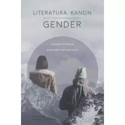 LITERATURA KANON GENDER TRUDNE PYTANIA. CIEKAWE ODPOWIEDZI - Wydawnictwo Uniwersytetu Gdańskiego