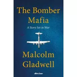 THE BOMBER MAFIA Malcolm Gladwell - Allen Lane