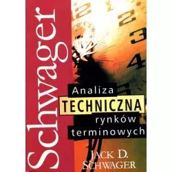 ANALIZA TECHNICZNA RYNKÓW TERMINOWYCH Jack D. Schwager - Wig-Press
