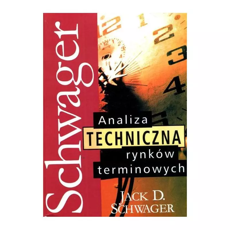 ANALIZA TECHNICZNA RYNKÓW TERMINOWYCH Jack D. Schwager - Wig-Press