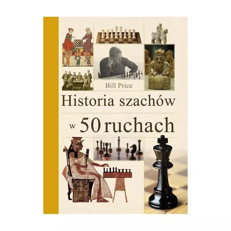 HISTORIA SZACHÓW W 50 RUCHACH Bill Price - Alma Press