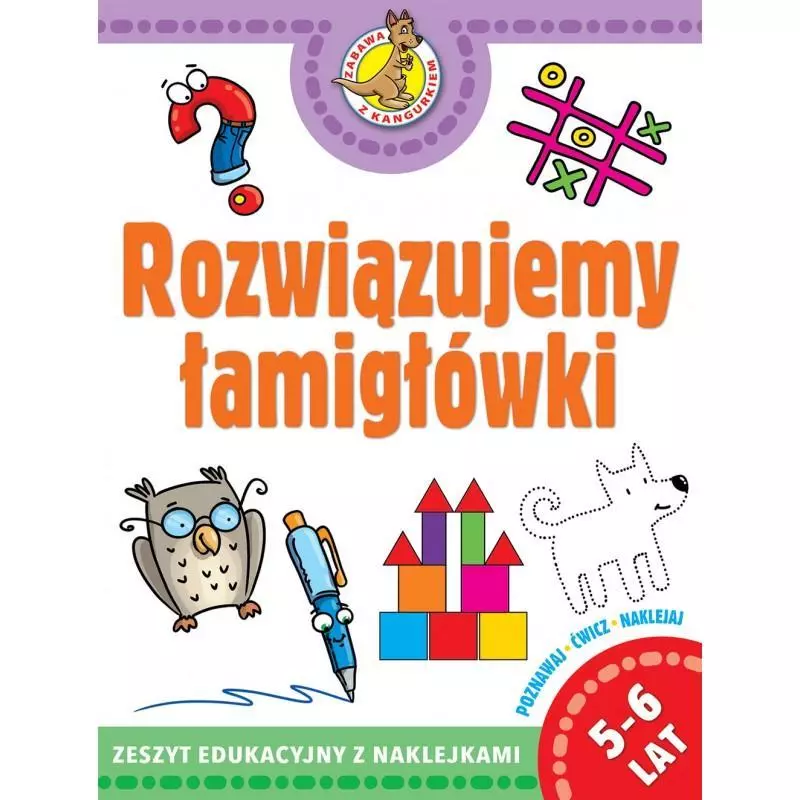 ROZWIĄZUJEMY ŁAMIGŁÓWKI ZESZYT EDUKACYJNY 5-6 LAT - Wilga