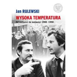 WYSOKA TEMPERATURA. OD WOLNOŚCI DO WOLNOŚCI 1980-1990 Jan Rulewski - IPN