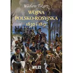 WOJNA POLSKO-ROSYJSKA 1830 I 1831 Wacław Tokarz - Miles