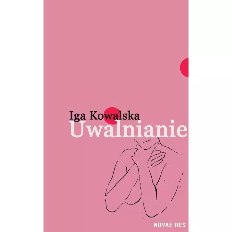 UWALNIANIE Iga Kowalska - Novae Res