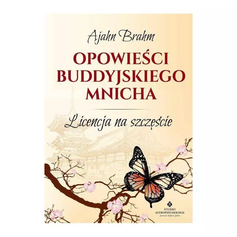 OPOWIEŚCI BUDDYJSKIEGO MNICHA LICENCJA NA SZCZĘŚCIE Ajahn Brahm - Studio Astropsychologii