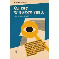 ŚMIERĆ W RZECE KURA I INNE ZAGADKI KRYMINALNE Włodzimierz Spasowicz - Piw