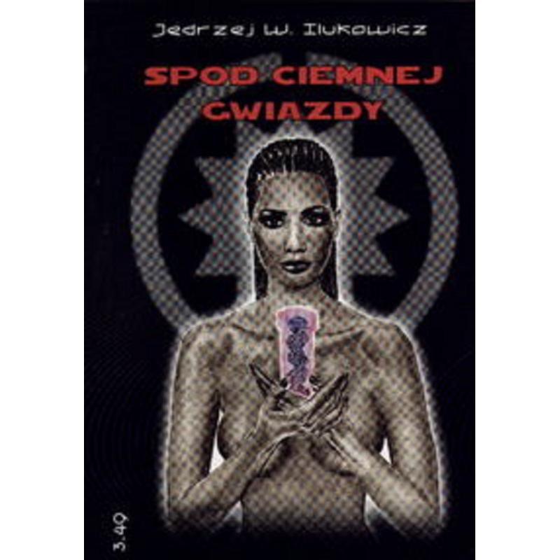 SPOD CIEMNEJ GWIAZDY JĘDRZEJ ILUKOWICZ