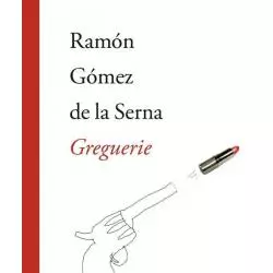 GREGUERIE Ramón Gómez de la Serna - Fundacja Pracownia