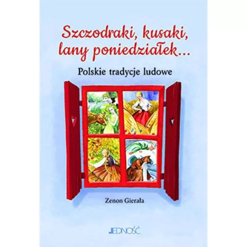 SZCZODRAKI KUSAKI LANY PONIEDZIAŁEK POLSKIE TRADYCJE LUDOWE Zenon Gierała - Jedność