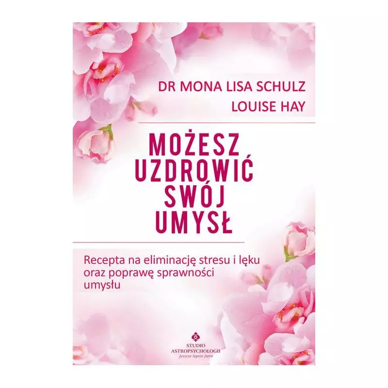 MOŻESZ UZDROWIĆ SWÓJ UMYSŁ Louise Hay - Studio Astropsychologii