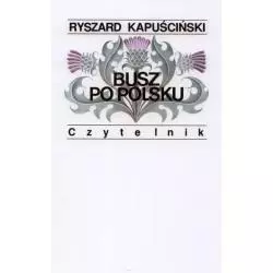 BUSZ PO POLSKU Ryszard Kapuściński - Czytelnik