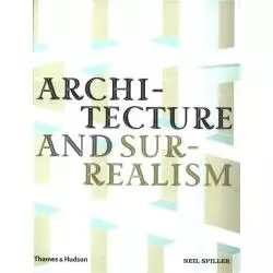 ARCHITECTURE AND SURREALISM Neil Spiller - Thames&Hudson