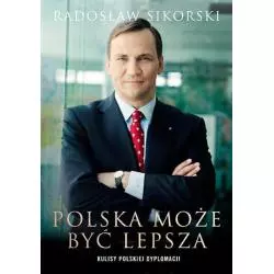 POLSKA MOŻE BYĆ LEPSZA Radosław Sikorski - Znak Horyzont