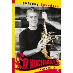 O KUCHNIA! KILL GRILL 3 Anthony Bourdain - WAB