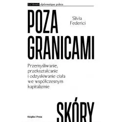 POZA GRANICAMI SKÓRY Silvia Federici - Książka i Prasa