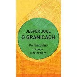 O GRANICACH KOMPETENTNE RELACJE Z DZIECKIEM Jesper Juul - Mind & Dream