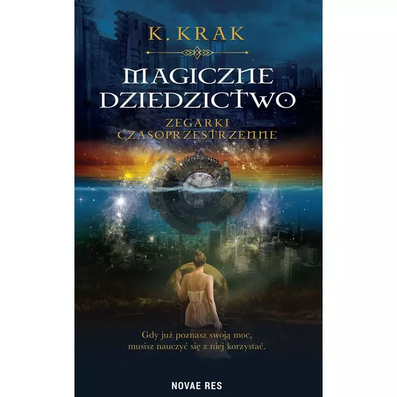 MAGICZNE DZIEDZICTWO. ZEGARKI CZASOPRZESTRZENNE K. Krak - Novae Res