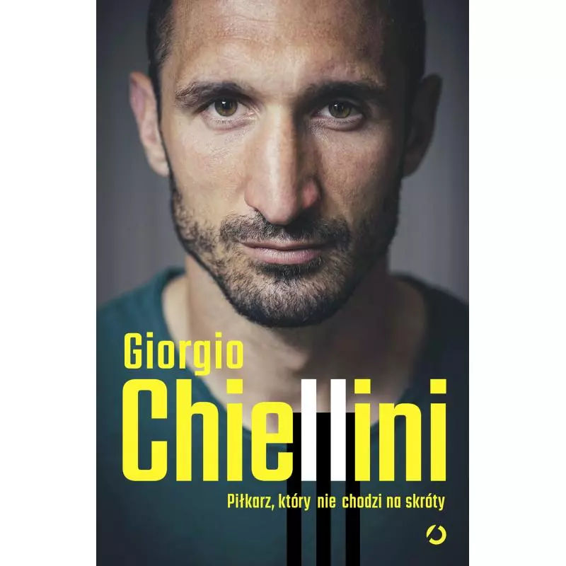 PIŁKARZ KTÓRY NIE CHODZI NA SKRÓTY Giorgio Chiellini, Maurizio Crosetti - Otwarte