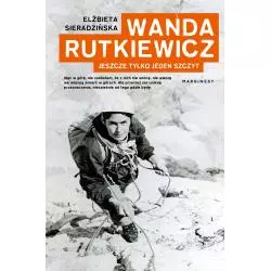 WANDA RUTKIEWICZ. JESZCZE TYLKO JEDEN SZCZYT - Marginesy