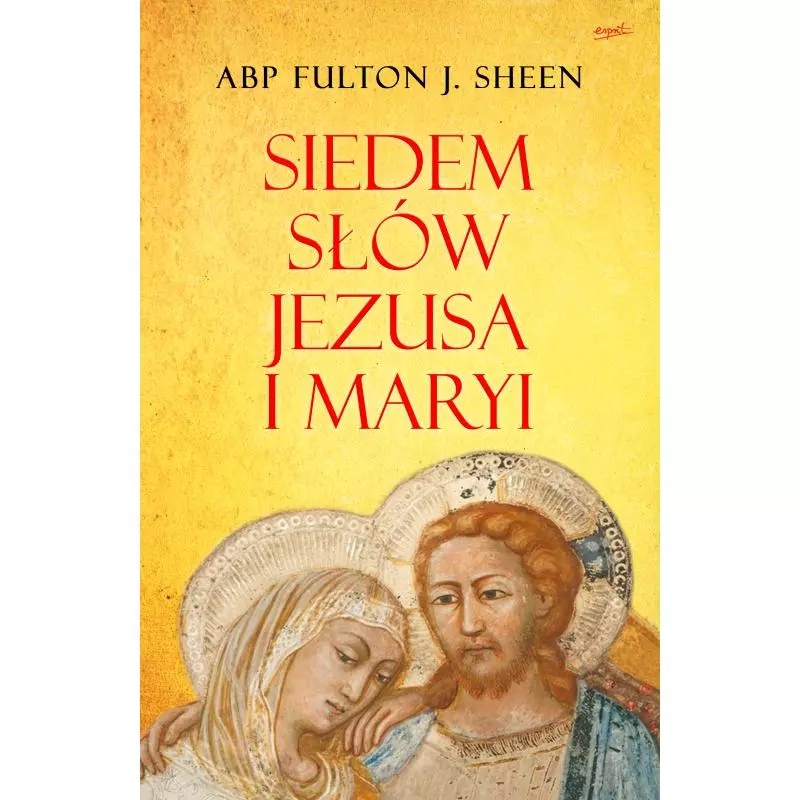 SIEDEM SŁÓW JEZUSA I MARYI Sheen Abp Fulton - Esprit