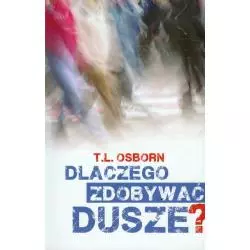 DLACZEGO ZDOBYWAC DUSZE? T.L. Osborn - Absolutnie Fantastyczne