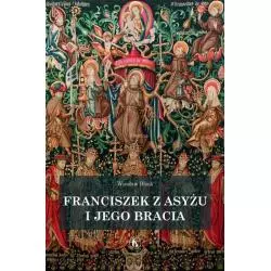 FRANCISZEK Z ASYŻU I JEGO BRACIA Wiesław Block - Bratni Zew